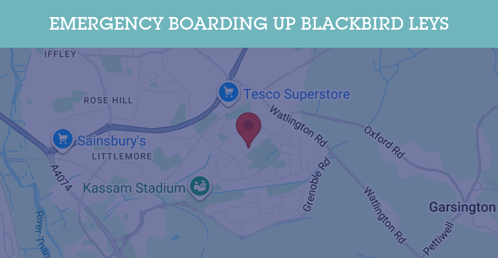 Emergency Boarding Up Services in Blackbird Leys - OX4