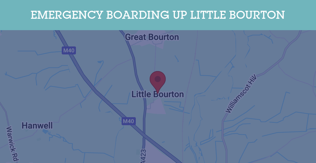 Emergency Boarding Up Services in Little Bourton - OX17