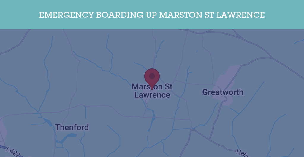 Emergency Boarding Up Services in Marston St Lawrence - OX17